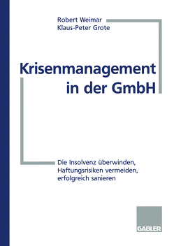 Krisenmanagement in der GmbH von Grote,  Klaus-Peter, Weimar,  Robert