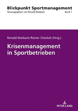 Krisenmanagement in Sportbetrieben von Cherkeh,  Rainer Tarek, Wadsack,  Ronald
