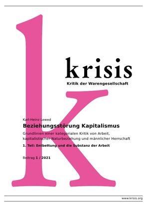 Krisis – Beiträge zur Kritik der Warengesellschaft / Beziehungsstörung Kapitalismus – Krisis 1/2021 von Lewed,  Karl-Heinz