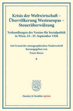 Krisis der Weltwirtschaft – Übervölkerung Westeuropas – Steuerüberwälzung. von Boese,  Franz