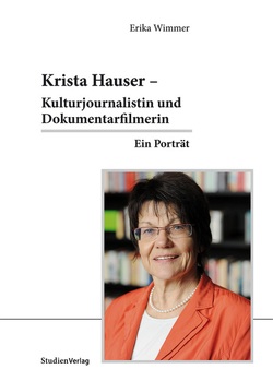 Krista Hauser – Kulturjournalistin und Dokumentarfilmerin von Wimmer,  Erika