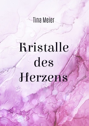 Kristalle des Herzens von Meier,  Tina