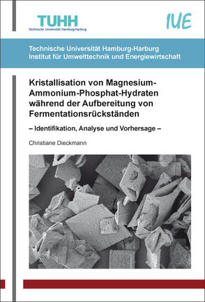 Kristallisation von Magnesium-Ammonium-Phosphat-Hydraten während der Aufbereitung von Fermentationsrückständen von Dieckmann,  Christiane