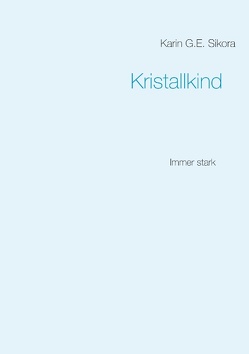 Kristallkind von Sikora,  Karin G.E.