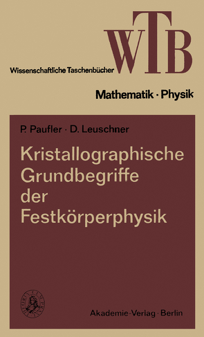 Kristallographische Grundbegriffe der Festkörperphysik von Paufler,  Peter