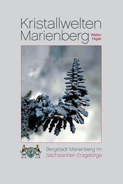 Kristallwelten Marienberg von Hajek,  Walter