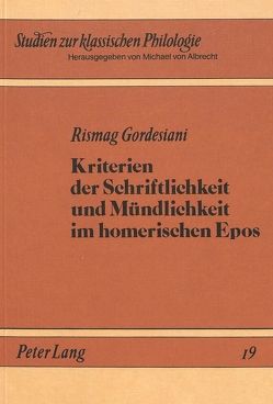 Kriterien der Schriftlichkeit und Mündlichkeit im Homerischen Epos von Gordesiani,  Rismag