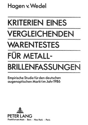 Kriterien eines vergleichenden Warentestes für Metall-Brillenfassungen von Wedel,  Hagen v.