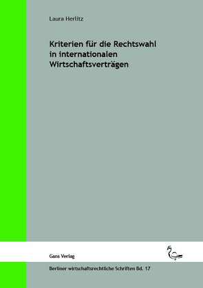 Kriterien für die Rechtswahl in internationalen Wirtschaftsverträgen von Herlitz,  Laura, Jaensch,  Michael, Küfner-Schmitt,  Irmgard