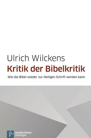 Kritik der Bibelkritik von Wilckens,  Ulrich