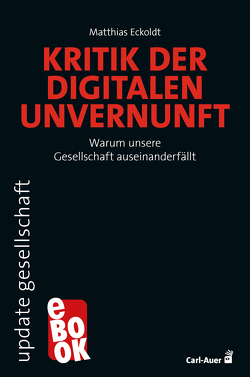 Kritik der digitalen Unvernunft von Eckoldt,  Matthias