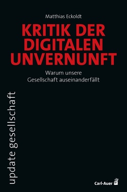Kritik der digitalen Unvernunft von Eckoldt,  Matthias