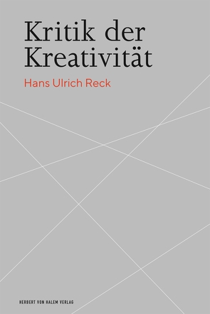 Kritik der Kreativität von Reck,  Hans Ulrich