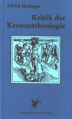 Kritik der Kreuzestheologie von Hedinger,  Ulrich