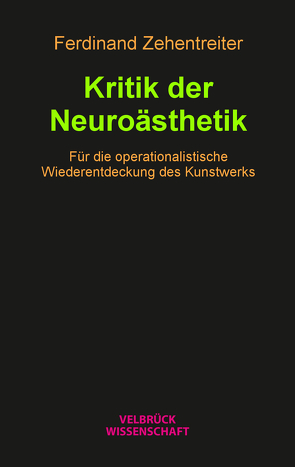 Kritik der Neuroästhetik von Zehentreiter,  Ferdinand