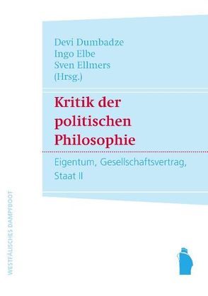 Kritik der politischen Philosophie von Dumbadze,  Devi, Elbe,  Ingo, Ellmers,  Sven