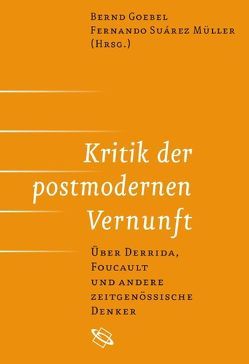 Kritik der postmodernen Vernunft von Goebel,  Bernd, Suárez-Müller,  Fernando