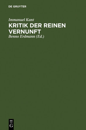 Kritik der reinen Vernunft von Erdmann,  Benno, Kant,  Immanuel