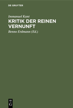 Kritik der reinen Vernunft von Erdmann,  Benno, Kant,  Immanuel