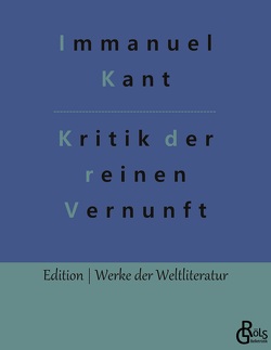 Kritik der reinen Vernunft von Gröls-Verlag,  Redaktion, Kant,  Immanuel