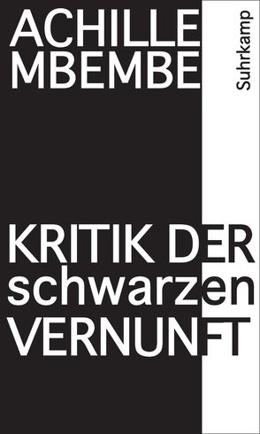 Kritik der schwarzen Vernunft von Bischoff,  Michael, Mbembe,  Achille