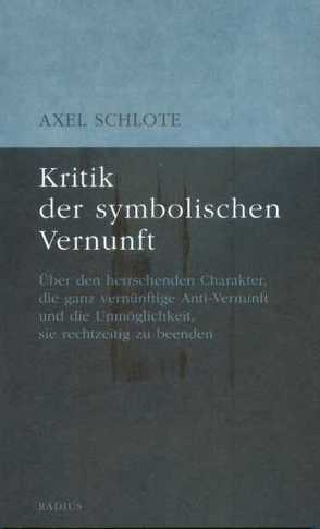 Kritik der symbolischen Vernunft von Schlote,  Axel