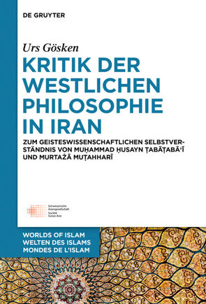 Kritik der westlichen Philosophie in Iran von Gösken,  Urs