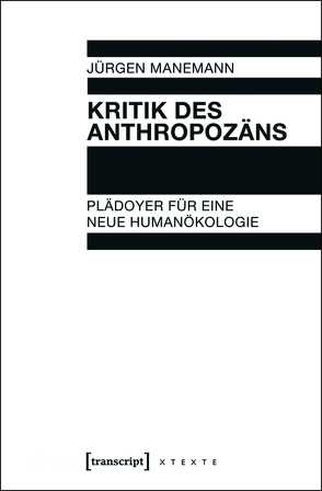 Kritik des Anthropozäns von Manemann,  Jürgen