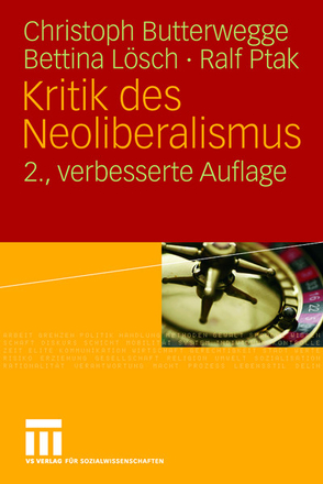 Kritik des Neoliberalismus von Butterwegge,  Christoph, Engartner,  Tim, Lösch,  Bettina, Ptak,  Ralf