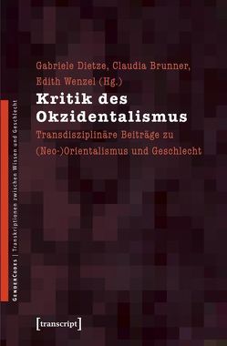 Kritik des Okzidentalismus von Brunner,  Claudia, Dietze,  Gabriele, Wenzel,  Edith