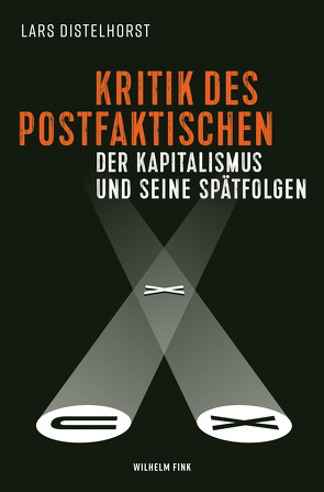 Kritik des Postfaktischen von Distelhorst,  Lars