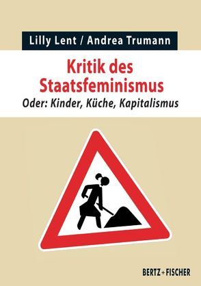 Kritik des Staatsfeminismus von Lent,  Lilly, Trumann,  Andrea
