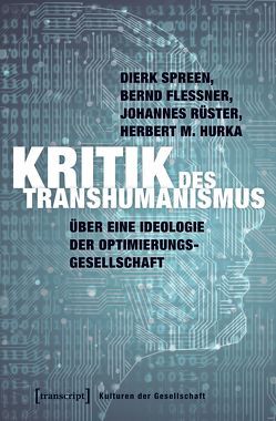Kritik des Transhumanismus von Flessner,  Bernd, Hurka,  Herbert M, Rüster,  Johannes, Spreen,  Dierk