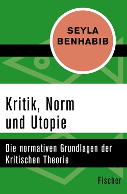 Kritik, Norm und Utopie von Benhabib,  Seyla, Kohlhaas,  Peter