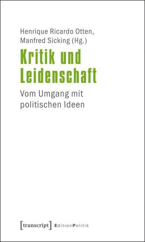 Kritik und Leidenschaft von Otten,  Henrique Ricardo, Schmidt,  Julia, Sicking,  Manfred