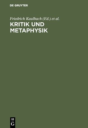 Kritik und Metaphysik von Kaulbach,  Friedrich, Ritter,  Joachim