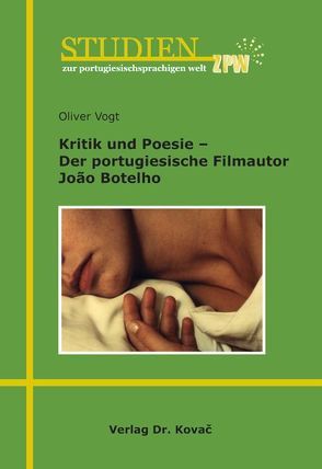 Kritik und Poesie – Der portugiesische Filmautor João Botelho von Vogt,  Oliver