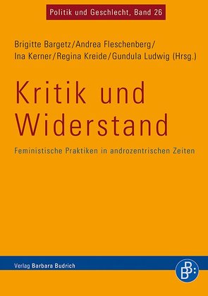 Kritik und Widerstand von Bargetz,  Brigitte, Fleschenberg dos Ramos Pinéu,  Andrea, Kerner,  Ina, Kreide,  Regina, Ludwig,  Gundula