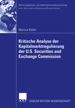 Kritische Analyse der Kapitalmarktregulierung der U.S. Securities and Exchange Commission von Kiefer,  Marcus