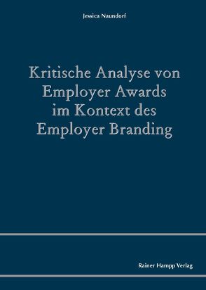 Kritische Analyse von Employer Awards im Kontext des Employer Branding von Naundorf,  Jessica