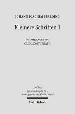 Kritische Ausgabe / 1. Abteilung: Schriften / Kleinere Schriften von Kirschkowski,  Daniela, Look,  Verena, Prause,  Dennis, Söntgerath,  Olga, Spalding,  Johann J