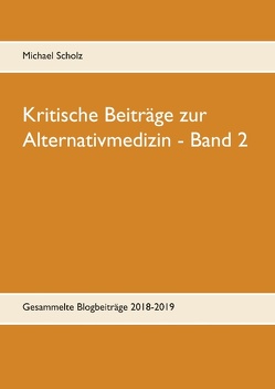Kritische Beiträge zur Alternativmedizin – Band 2 von Scholz,  Michael