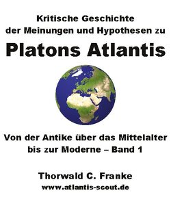 Kritische Geschichte der Meinungen und Hypothesen zu Platons Atlantis – Band 1 von Franke,  Thorwald C.