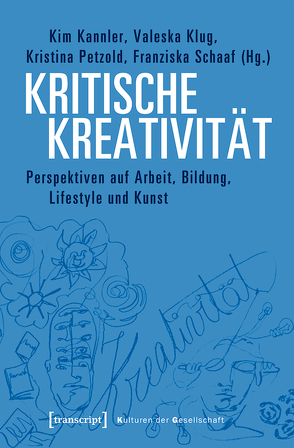 Kritische Kreativität von Kannler,  Kim, Klug,  Valeska, Petzold,  Kristina, Schaaf,  Franziska
