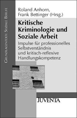Kritische Kriminologie und Soziale Arbeit von Anhorn,  Roland, Bettinger,  Frank