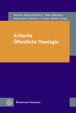 Kritische Öffentliche Theologie von Bedford-Strohm,  Heinrich, Bubmann,  Peter, Dallmann,  Hans-Ulrich, Meireis,  Torsten