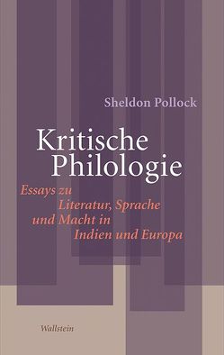Kritische Philologie von Koenig,  Christoph, Pollock,  Sheldon, Schöning,  Brigitte