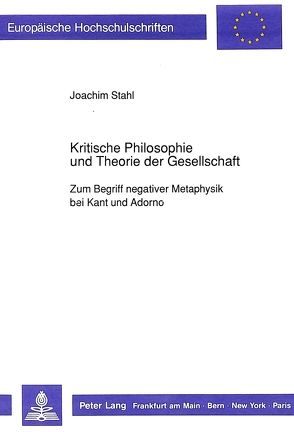 Kritische Philosophie und Theorie der Gesellschaft von Stahl,  Joachim