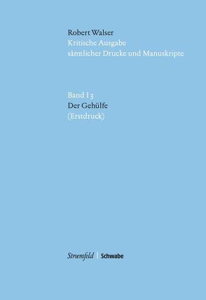 Kritische Robert-Walser-Ausgabe / Der Gehülfe von Groddeck,  Wolfram, Reibnitz,  Barbara von, Thut,  Angela, Walser,  Robert, Walt,  Christian