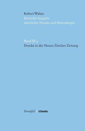 Kritische Robert-Walser-Ausgabe / Drucke in der Neuen Zürcher Zeitung von Reibnitz,  Barbara von, Sprünglin,  Matthias, Walser,  Robert